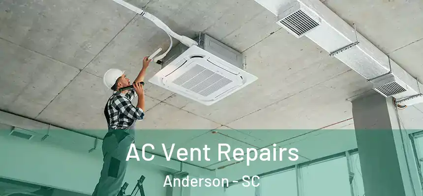 AC Vent Repairs Anderson - SC