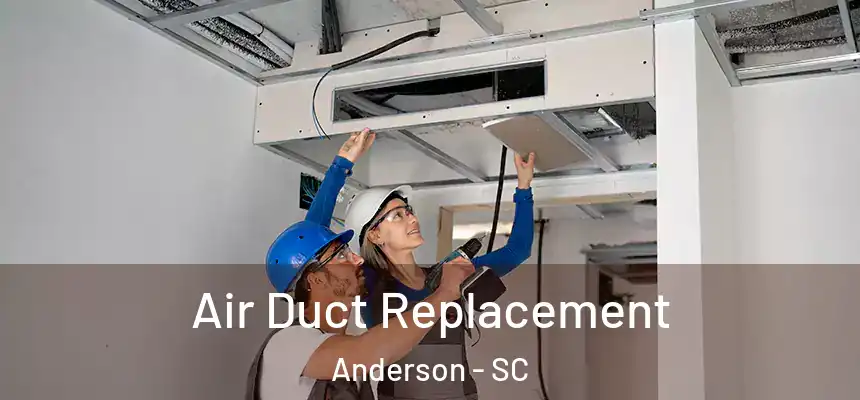  Air Duct Replacement Anderson - SC