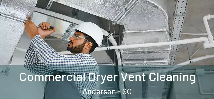  Commercial Dryer Vent Cleaning Anderson - SC