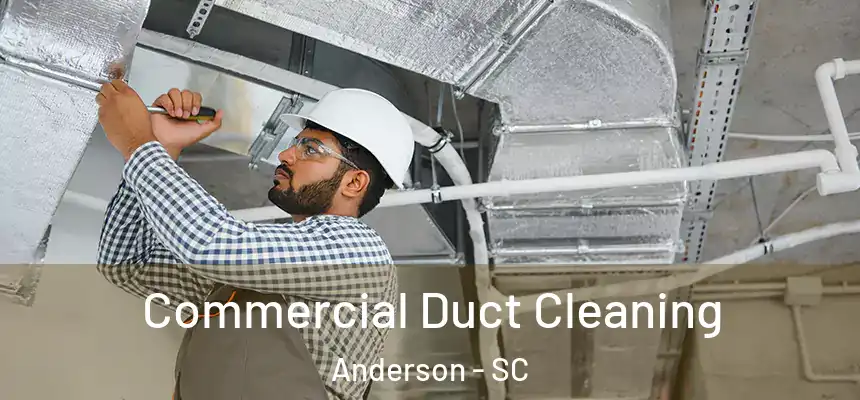  Commercial Duct Cleaning Anderson - SC