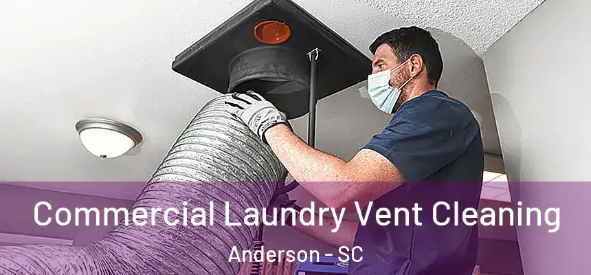  Commercial Laundry Vent Cleaning Anderson - SC