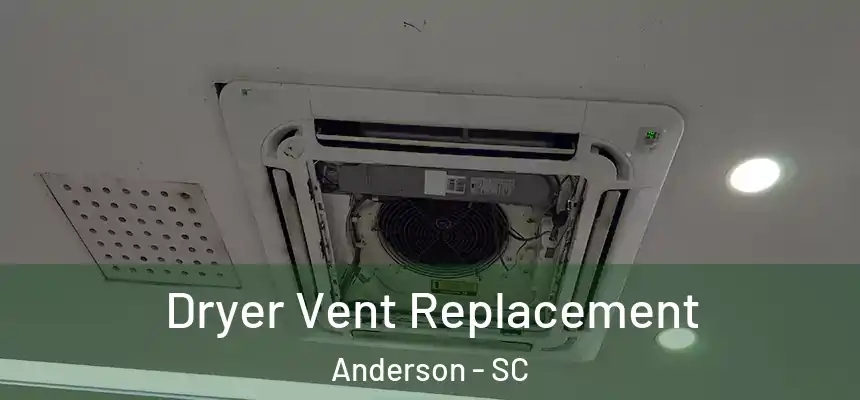 Dryer Vent Replacement Anderson - SC