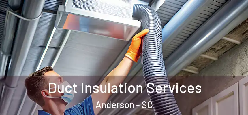  Duct Insulation Services Anderson - SC