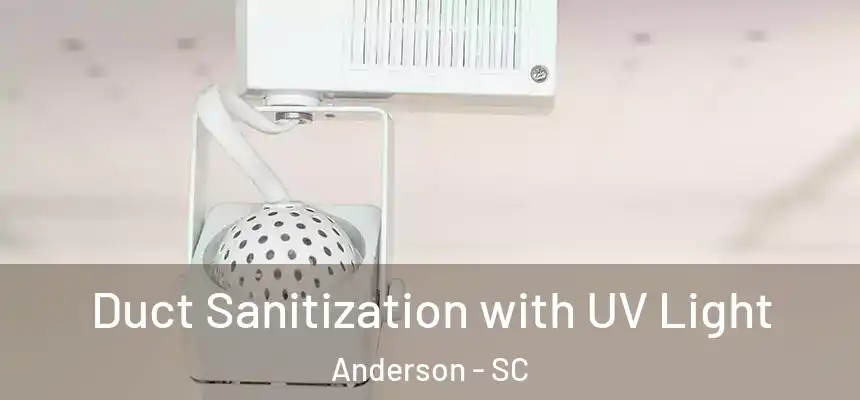 Duct Sanitization with UV Light Anderson - SC