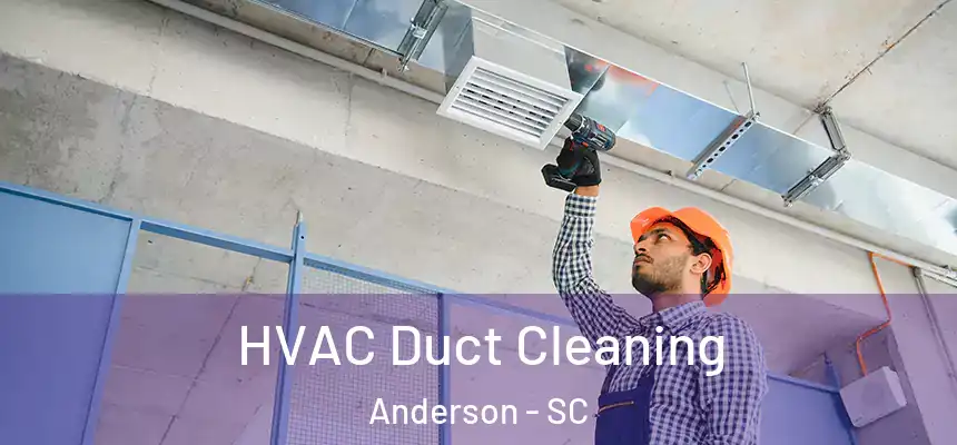 HVAC Duct Cleaning Anderson - SC