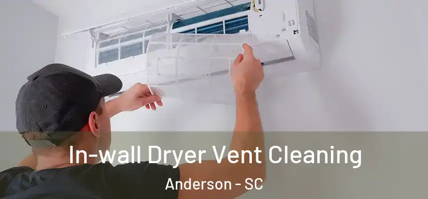  In-wall Dryer Vent Cleaning Anderson - SC