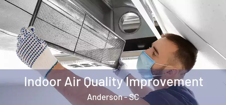  Indoor Air Quality Improvement Anderson - SC